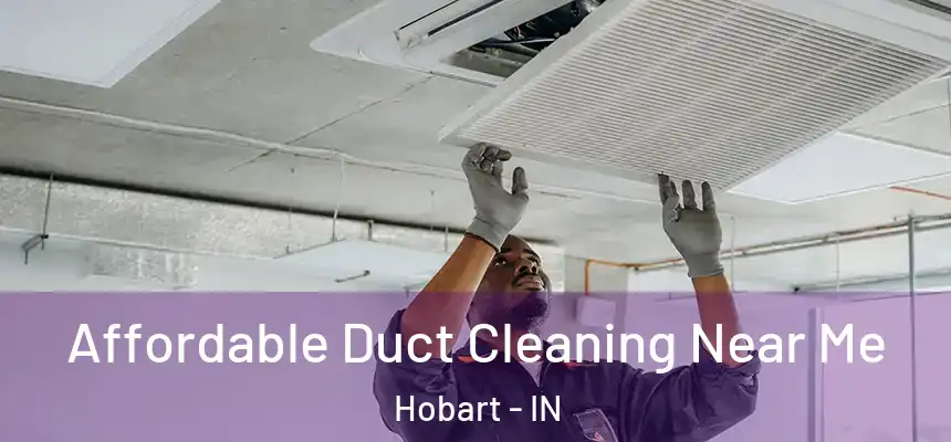  Affordable Duct Cleaning Near Me Hobart - IN