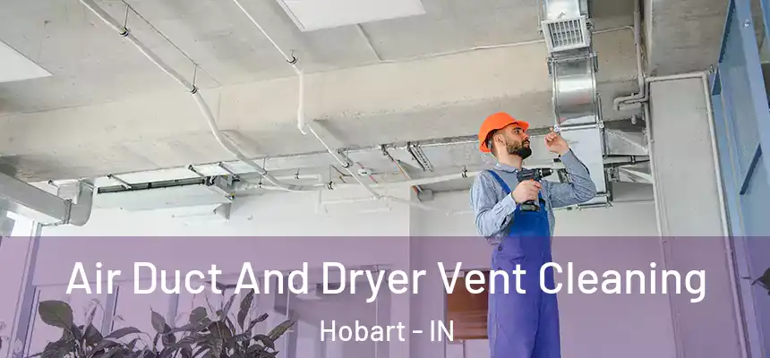  Air Duct And Dryer Vent Cleaning Hobart - IN