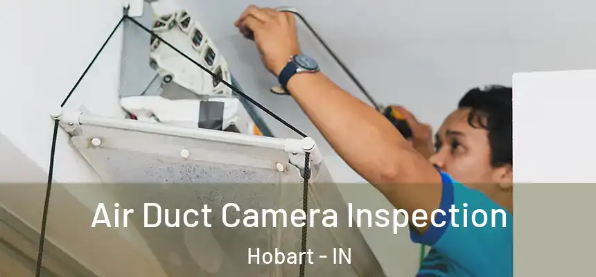 Air Duct Camera Inspection Hobart - IN