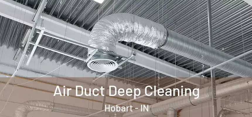  Air Duct Deep Cleaning Hobart - IN