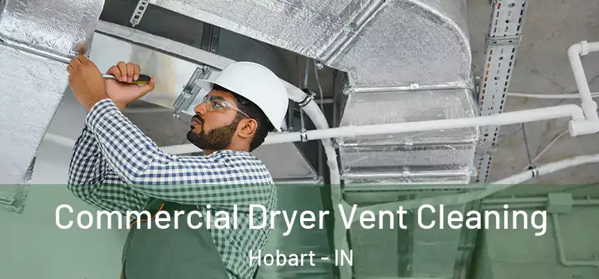  Commercial Dryer Vent Cleaning Hobart - IN