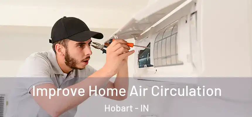 Improve Home Air Circulation Hobart - IN