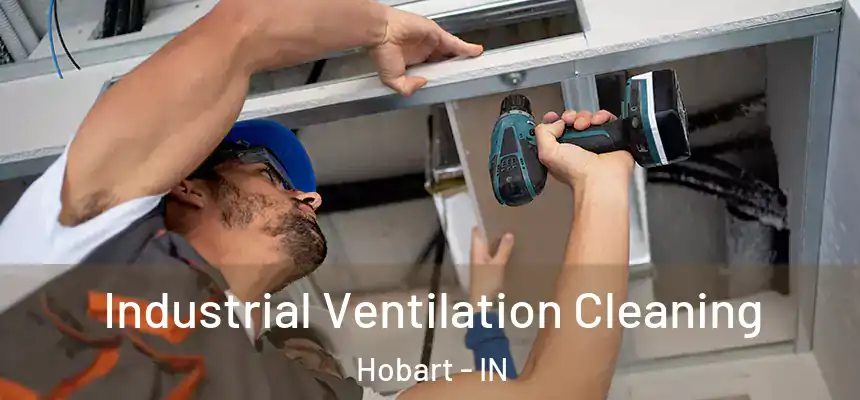 Industrial Ventilation Cleaning Hobart - IN