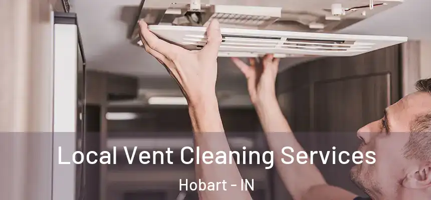 Local Vent Cleaning Services Hobart - IN