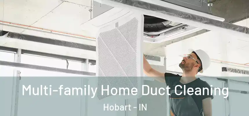 Multi-family Home Duct Cleaning Hobart - IN